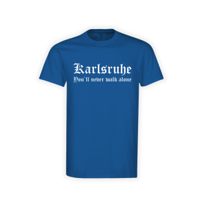 T-Shirt "Karlsruhe - You`ll never walk alone" royal